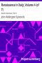 [Gutenberg 35792] • Renaissance in Italy, Volume 4 (of 7) / Italian Literature, Part 1